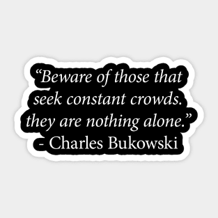 Charles Bukowski Quote Sticker